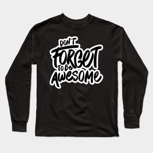 Dont Forget to be Awesome Long Sleeve T-Shirt